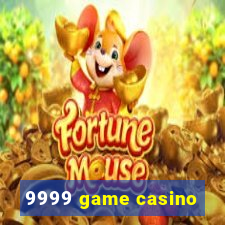 9999 game casino